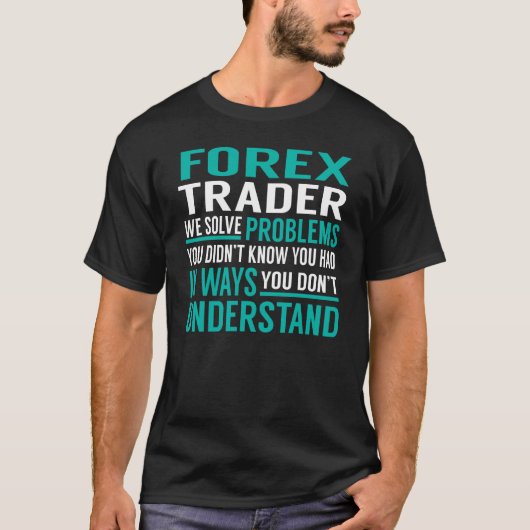 T-shirt Forex Trader résoudre les problèmes (Devant)
