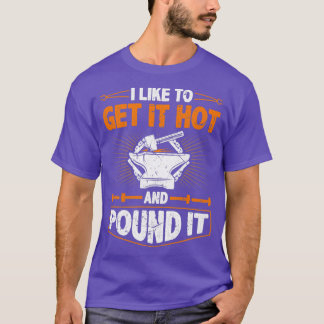 T-shirt Forge Forge Forge Obtenez Hot Pound It Blacksmier 