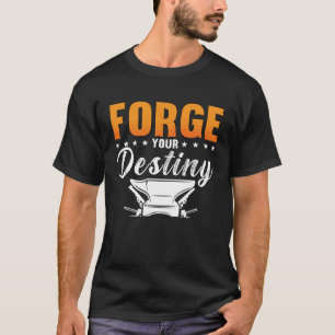 T-shirt Forge Your Destiny Horse Shoe Ironworker Forgin