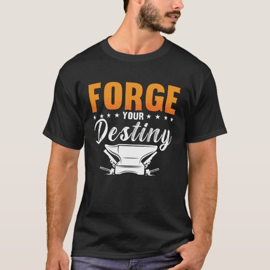 T-shirt Forge Your Destiny Horse Shoe Ironworker Forgin (Devant)