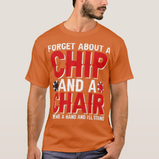 T-shirt Forget About A Chip And A Chair Poker Texas Holdem