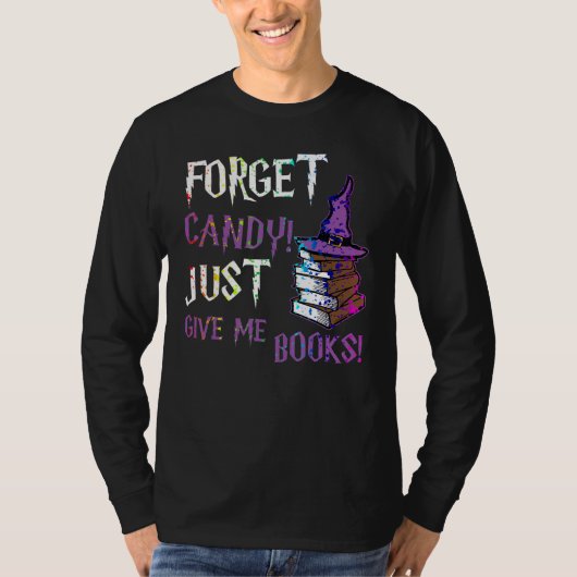 T-shirt Forget Candy Give Me Books  Halloween Books  Nerd (Devant)