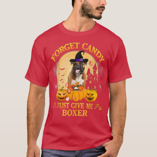 T-shirt Forget Candy Just Give Me Boer