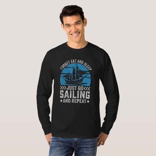 T-shirt Forget Eat And Sleep Just Go Sailing And Repeat (Devant entier)