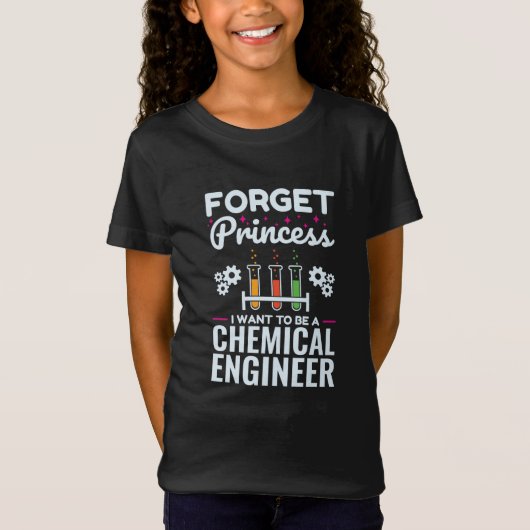 T-Shirt Forget Princess I Want to Be a Chemical Engineer (Devant)
