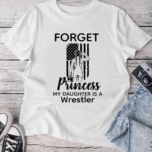 T-shirt Forget Princess My Daughter Is A Wrestler