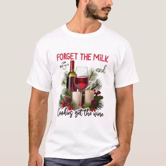 T-shirt Forget the Milk & Cookies Get the Wine Christmas (Devant)