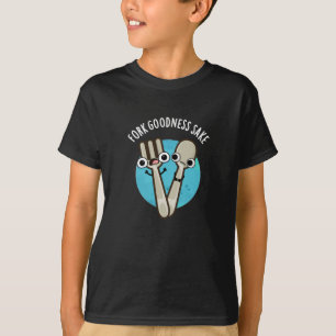 T-shirt Fork Goodness Sake Funny Utensio Pun Dark BG