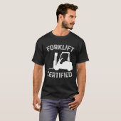T-shirt Forklift Certified Certified Forklift Driver Lift (Devant entier)