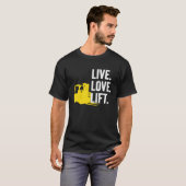 T-shirt Forklift Driver Live Lofe Lift (Devant entier)
