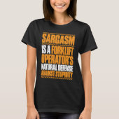 T-shirt Forklift Driver Sarcasm Forklift Operator (Devant)