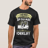 T-shirt Forklift Man Never Understimate Forklift Operator (Devant)