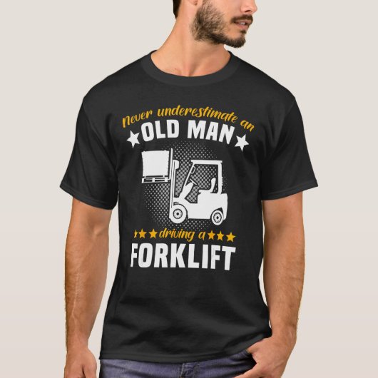T-shirt Forklift Man Never Understimate Forklift Operator (Devant)