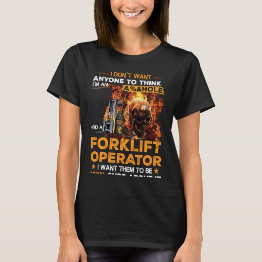 T-shirt Forklift Operator I Want Them To Be 100 Sure About (Devant)