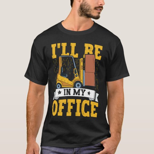 T-shirt Forklift Operator I'll Be In My Office Forklift Dr (Devant)