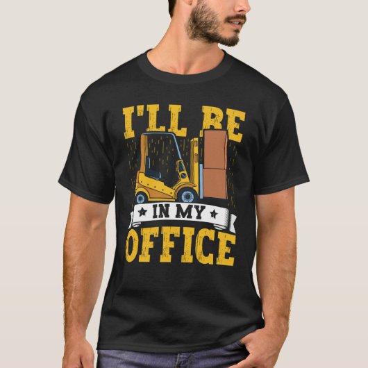 T-shirt Forklift Operator I'll Be In My Office Forklift Dr (Devant)
