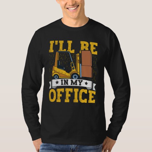 T-shirt Forklift Operator I'll Be In My Office Forklift Dr (Devant)