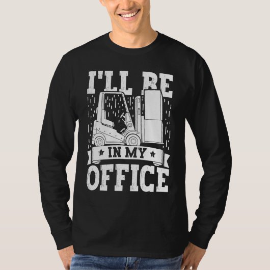 T-shirt Forklift Operator I'll Be In My Office Forklift Dr (Devant)
