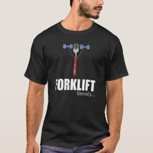 T-shirt Forklifter Littéralement Forklifter Opérateur Pun