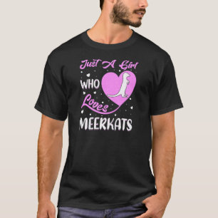 T-shirt Forme cardiaque Meerkat Juste Une Fille Qui Aime L