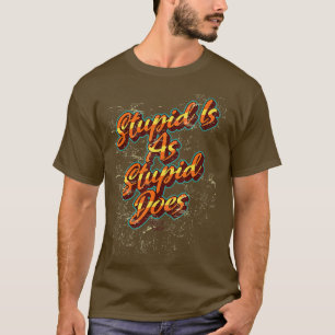 T-shirt Forrest Gump Stupide Est Aussi Stupide Que Orange 