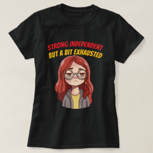T-shirt Forte et Indépendante (Mais Un Peu Épuisée) Drôle