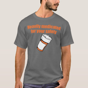 T-shirt Fortement traité avec des médicaments pour votre