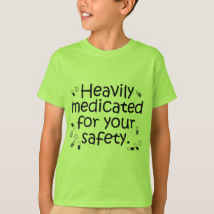 T-shirt Fortement traité avec des médicaments pour votre