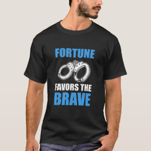 T-shirt Fortune Est En Faveur Du Courageux Corps De Police