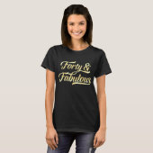 T-shirt Forty & Fabulous Gold Script 40e anniversaire femm (Devant entier)