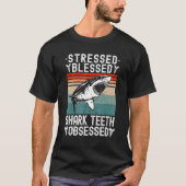 T-shirt Fossil Hunting Stressed Blessed Shark Teeth Obsess (Devant)