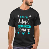 T-shirt Foster Adopter Bénévole Faire un don Funny Animal  (Devant)