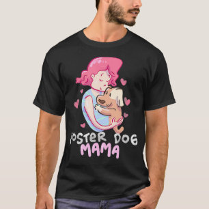 T-shirt Foster Dog Mama Cadeau Animaux maman Sauvetage ani