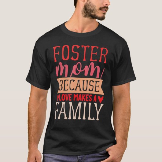 T-shirt Foster Maman Parce Que L'Amour Font Une Journée D' (Devant)