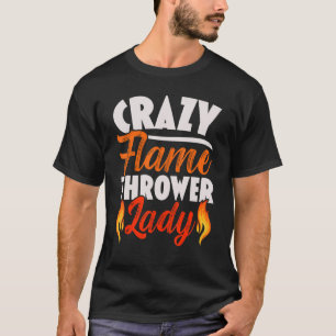 T-shirt Fou Feu Lady Lady Lady Flamethrower Hot
