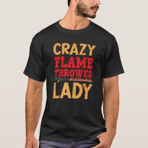 T-shirt Fou flamme Thrower Lady Feu arme lance-flamme