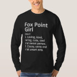 T-shirt Fox Point Girl Wi Wisconsin Funny City Home Roots<br><div class="desc">Fox Point Girl Wi Wisconsin Funny City Home Roots.</div>