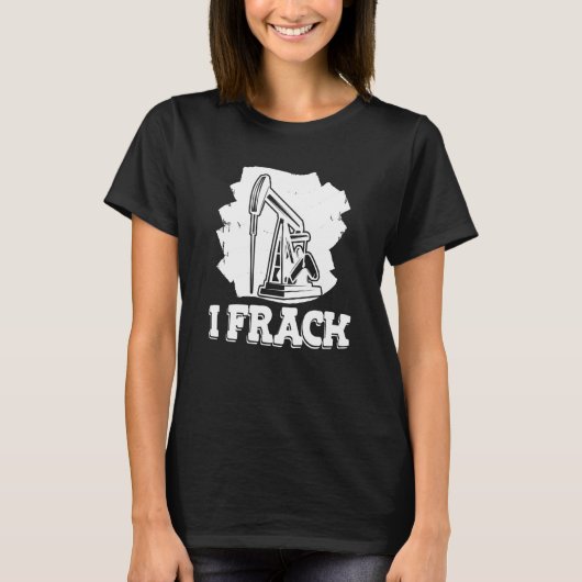 T-shirt Fractureur de forage pétrolier Fracking de champ (Devant)