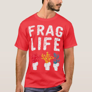 T-shirt Frag Life Saltwater Reef Tank Funny Aquarium
