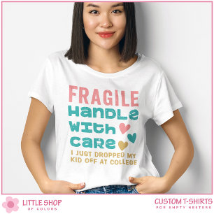 T-shirt Fragile J'ai juste déposé mon enfant à l'universit
