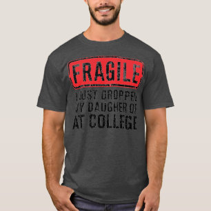 T-shirt fragile, je viens de déposer ma fille à l'universi