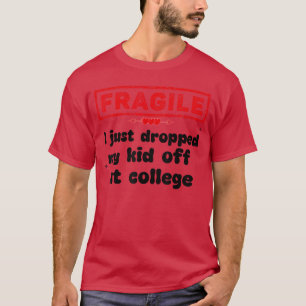 T-shirt Fragile, je viens de déposer mon enfant à l'univer