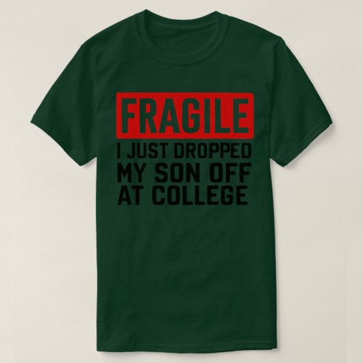 T-shirt fragile je viens de déposer mon fils à l'universit (Design devant)