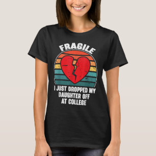T-shirt Fragile Je Viens De Laisser Ma Fille À L'Universit