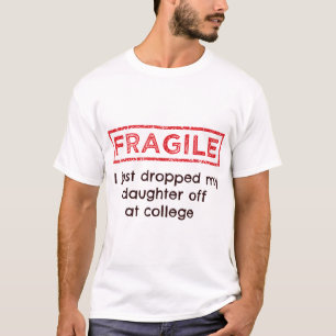 T-shirt Fragile Je Viens De Laisser Ma Fille À L'Universit