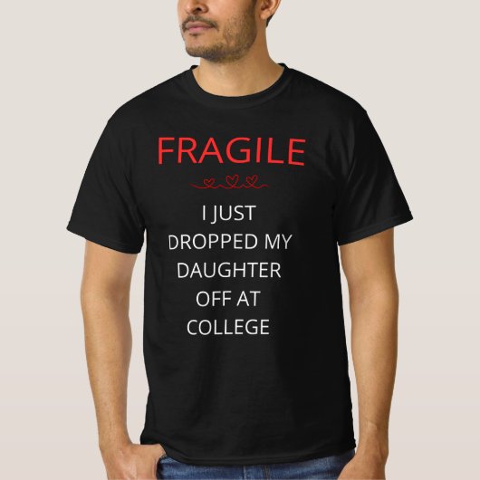 T-shirt Fragile Je Viens De Laisser Ma Fille À L'Universit (Devant)