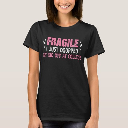 T-shirt Fragile Je Viens De Laisser Mon Enfant À L'École D (Devant)
