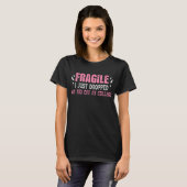 T-shirt Fragile Je Viens De Laisser Mon Enfant À L'École D (Devant entier)
