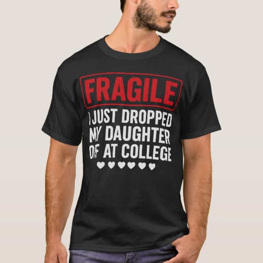 T-shirt Fragile Maman/Papa Laisser sa fille à l'université (Devant)