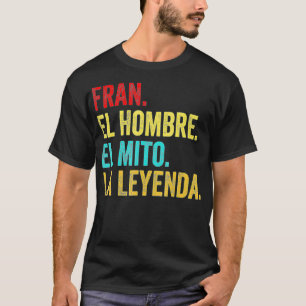 T-shirt Fran El Hombre El Mito La Leyenda Regalo para Fran